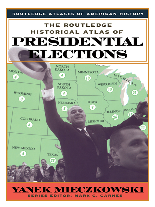 Title details for The Routledge Historical Atlas of Presidential Elections by Yanek Mieczkowski - Available